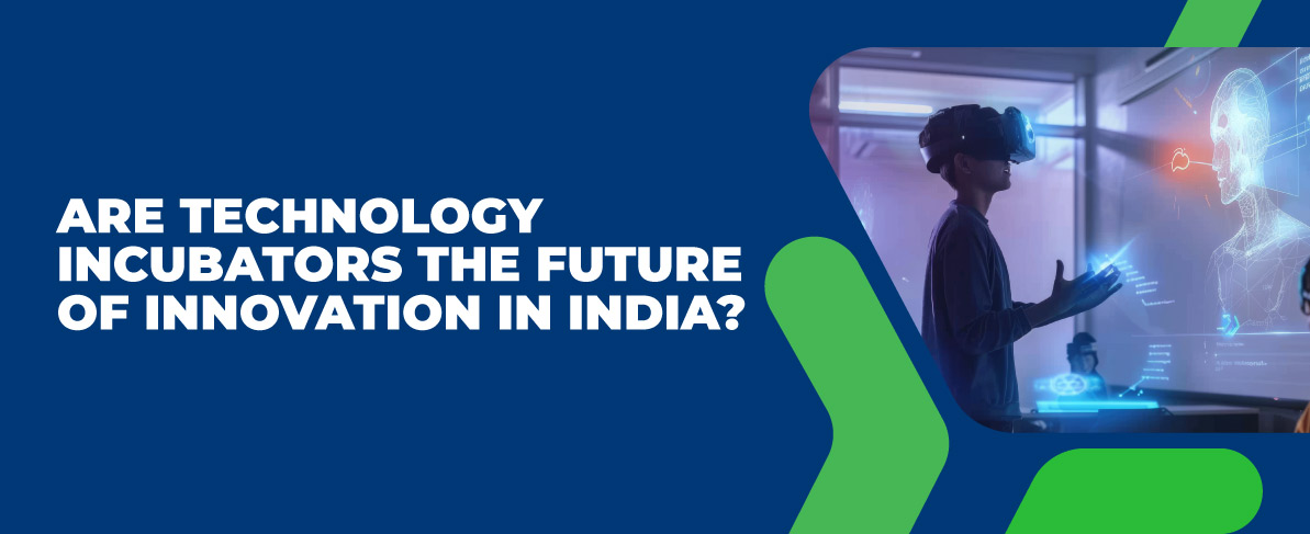 Are Technology Incubators the Future of Innovation in India?