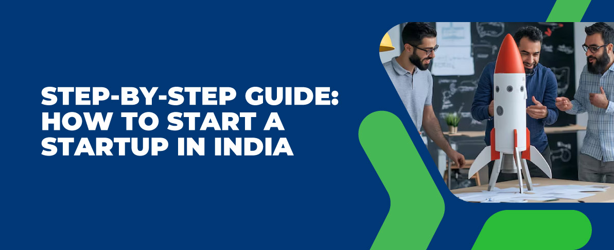 Step by Step Guide on How to Start a Startup in India